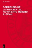 Compendio de la Historia del Movimiento Obrero Alemán Compendio de la Historia del Movimiento Obrero Alemán