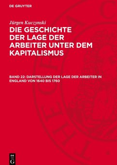 Cover Die Geschichte der Lage der Arbeiter unter dem Kapitalismus, Band 22, Darstellung der Lage der Arbeiter in England von 1640 bis 1760