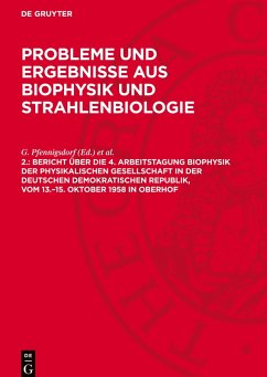Cover Probleme und Ergebnisse aus Biophysik und Strahlenbiologie, 2., Bericht über die 4. Arbeitstagung Biophysik der Physikalischen Gesellschaft in der Deutschen Demokratischen Republik, vom 13.-15. Oktober 1958 in Oberhof