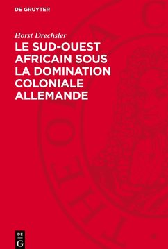 Le Sud-Ouest africain sous la domination coloniale allemande - Drechsler, Horst