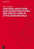 Onkogen-infektiöse Nukleoproteidstufen der Cervix uteri im zytologischen Bild