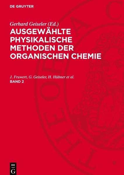 Ausgewählte physikalische Methoden der organischen Chemie, Band 2, Ausgewählte physikalische Methoden der organischen Chemie Band 2 Ausgewählte physikalische Methoden der organischen Chemie, Band 2, Ausgewählte physikalische Methoden der organischen Chemie Band 2