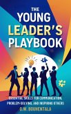 The Young Leader's Playbook : Essential Skills for Communication, Problem-Solving, and Inspiring Others (eBook, ePUB) The Young Leader's Playbook : Essential Skills for Communication, Problem-Solving, and Inspiring Others (eBook, ePUB)