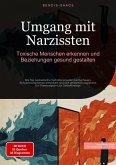 Umgang mit Narzissten: Toxische Menschen erkennen und Beziehungen gesund gestalten (eBook, ePUB)