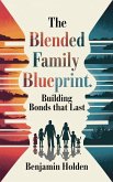 The Blended Family Blueprint (eBook, ePUB) The Blended Family Blueprint (eBook, ePUB)