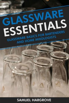 Glassware Essentials: Glassware Basics for Bartenders and Home Mixologists (eBook, ePUB) - Hargrove, Samuel