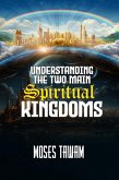 Understanding the Two Main Spiritual Kingdoms (eBook, ePUB)