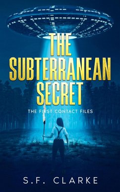The Subterranean Secret (The First Contact Files, #4) (eBook, ePUB) - Clarke, S. F.
