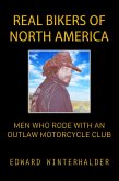 Real Bikers Of North America: Men Who Rode With An Outlaw Motorcycle Club (eBook, ePUB) Real Bikers Of North America: Men Who Rode With An Outlaw Motorcycle Club (eBook, ePUB)