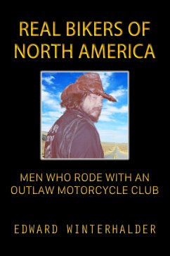 Cover Real Bikers Of North America: Men Who Rode With An Outlaw Motorcycle Club (eBook, ePUB)