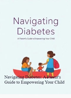 Navigating Diabetes: A Parent's Guide to Empowering Your Child (eBook, ePUB) - DelOlmo, Javier