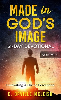 Made in God's Image 31-Day Devotional Volume 1: Cultivating A Divine Perspective (eBook, ePUB) - McLeish, C. Orville