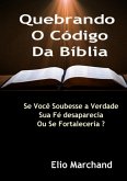 Quebrando O Código Da Bíblia (eBook, ePUB)