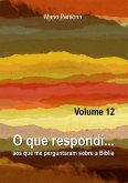 O Que Respondi... (volume 12) (eBook, ePUB) O Que Respondi... (volume 12) (eBook, ePUB)