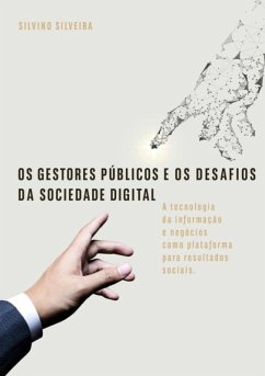 Os Gestores Públicos E Os Desafios Da Sociedade Digital (eBook, ePUB) - Silveira, Silvino