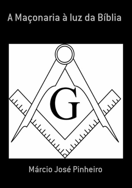 A Maçonaria À Luz Da Bíblia (eBook, ePUB) A Maçonaria À Luz Da Bíblia (eBook, ePUB)