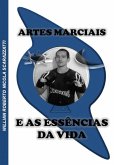 Artes Marciais E As Essências Da Vida (eBook, ePUB)