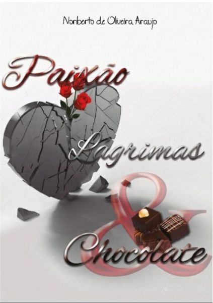 Paixão, Lágrimas E Chocolate (eBook, ePUB)