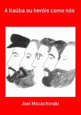 A Itaúba Ou Heróis Como Nós (eBook, ePUB)