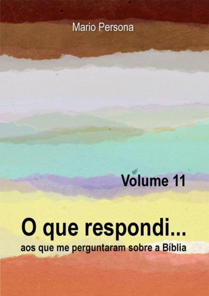 O Que Respondi... (volume 11) (eBook, ePUB) O Que Respondi... (volume 11) (eBook, ePUB)