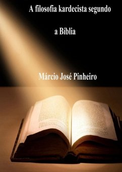 A Filosofia Kardecista Segundo A Bíblia (eBook, ePUB) - Pinheiro, Márcio José