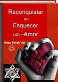 Reconquistar Ou Esquecer Um Ex-amor (eBook, ePUB)