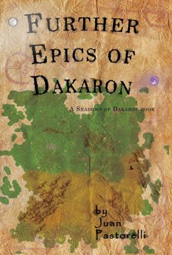 Further Epics of Dakaron (Shadows of Dakaron, #2) (eBook, ePUB) - Pastorelli, Juan
