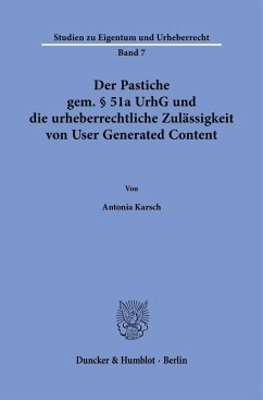 Cover Der Pastiche gem. § 51a UrhG und die urheberrechtliche Zulässigkeit von User Generated Content