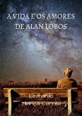 A Vida E Os Amores De Alan Lobos (eBook, ePUB) A Vida E Os Amores De Alan Lobos (eBook, ePUB)