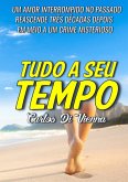 Tudo A Seu Tempo (eBook, ePUB) Tudo A Seu Tempo (eBook, ePUB)