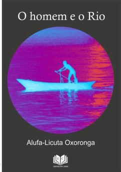 O Homem E O Rio (eBook, PDF) - Oxoronga, Alufa-licuta