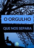 O Orgulho Que Nos Separa (eBook, ePUB)