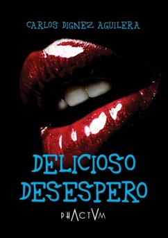 Delicioso Desespero (eBook, ePUB) - Aguilera, Carlos Dignez