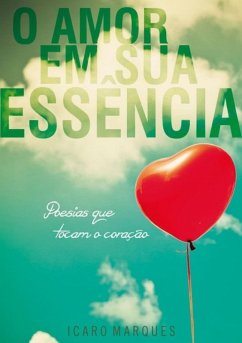 O Amor Em Sua Essência (eBook, ePUB) - Marques, Icaro