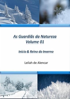 As Guardiãs Da Natureza - Inicio & Reino Do Inverno (eBook, ePUB) - de Alencar, Leilah