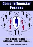 Como Influenciar Pessoas (eBook, ePUB) Como Influenciar Pessoas (eBook, ePUB)