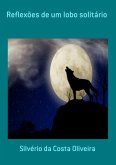 Reflexões De Um Lobo Solitário (eBook, ePUB)