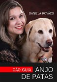 Cão Guia: Anjo De Patas (eBook, ePUB)