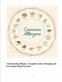 A Complete Guide to Managing and Overcoming Allergic Reactions (eBook, ePUB) A Complete Guide to Managing and Overcoming Allergic Reactions (eBook, ePUB)