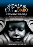 O Homem Fez Deus E O Diabo À Sua Imagem E Semelhança (eBook, ePUB)