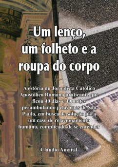 Cover Um Lenço, Um Folheto E A Roupa Do Corpo (eBook, ePUB)