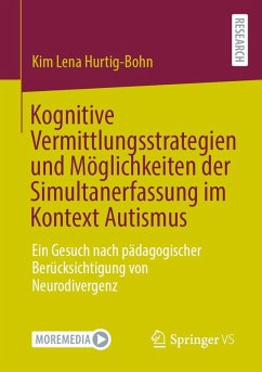 Kognitive Vermittlungsstrategien und Möglichkeiten der Simultanerfassung im Kontext Autismus - Hurtig-Bohn, Kim Lena