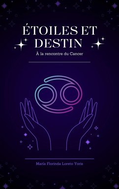 Étoiles et Destin : À la rencontre du Cancer (eBook, ePUB) - Yoris, Maria Florinda Loreto