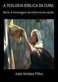 A Teologia Bíblica Da Cura (eBook, ePUB)
