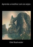 Aprenda A Meditar Com Os Anjos (eBook, ePUB)