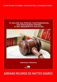 O Valor Da Prova Testemunhal No Processo Penal E No Inquérito Policial (eBook, ePUB)