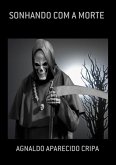 Sonhando Com A Morte (eBook, ePUB) Sonhando Com A Morte (eBook, ePUB)