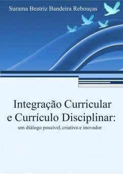 Integração Curricular E Currículo Disciplinar (eBook, ePUB) - Rebouças, Surama Beatriz Bandeira