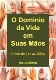 O Domínio Da Vida Em Suas Mãos (eBook, ePUB) O Domínio Da Vida Em Suas Mãos (eBook, ePUB)