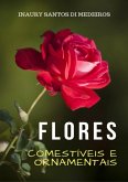 Flores Comestíveis E Ornamentais (eBook, ePUB)